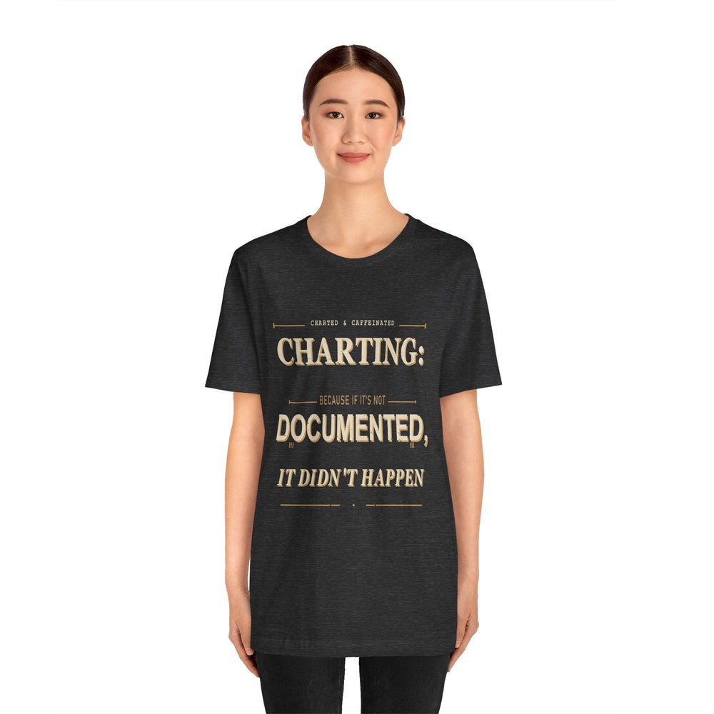 Charting Nurse T-Shirt | Charted & Caffeinated