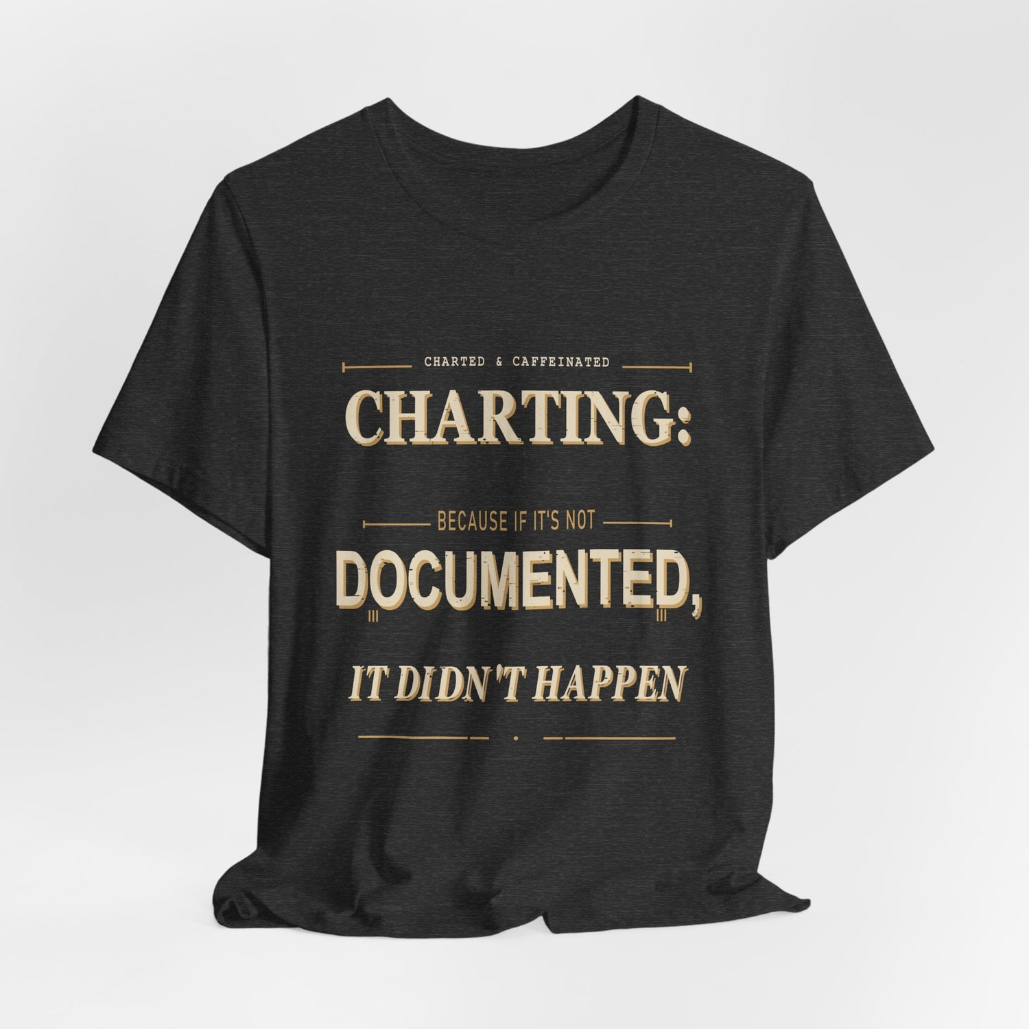 Charting Nurse T-Shirt | Charted & Caffeinated